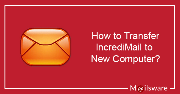 how-to-transfer-incredimail-to-new-computer