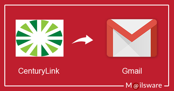transfer-centurylink-email-to-gmail